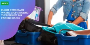 TRAVEL – Flight Attendant Warns_ Stop Trusting the Internet for Packing Hacks_11zon