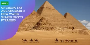 Unveiling the Aquatic Secret How Water Shaped Egypt’s Pyramids_11zon