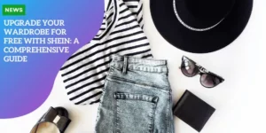 p1 – Upgrade Your Wardrobe for Free with Shein_ A Comprehensive Guide_11zon