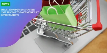 Smart Shopping 101: Master Unit Pricing to Save Money at Supermarkets